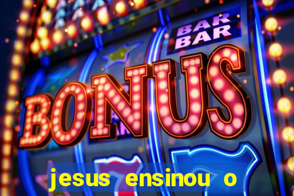 jesus ensinou o segredo da prosperidade